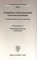 Sozialpolitische Trends in Deutschland in Den Letzten Drei Dekaden: Eve-Elisabeth Schewe Zum 7. Geburtstag