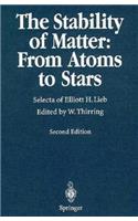 The Stability of Matter: Selecta of Elliott H. Lieb