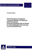 Entwicklungsneurologische Laengsschnittdaten im Rahmen einer komplexen Entwicklungsdiagnostik als Basis fuer Schuleingangsuntersuchung und Schulbewaehrung