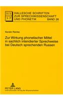 Zur Wirkung Phonetischer Mittel in Sachlich Intendierter Sprechweise Bei Deutsch Sprechenden Russen