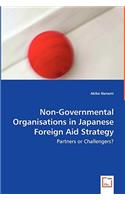 Non-Governmental Organisations in Japanese Foreign Aid Strategy - Partners or Challengers?
