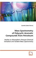 Mass Spectrometry of Polycyclic Aromatic Compounds from Petroleum