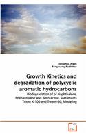 Growth Kinetics and degradation of polycyclic aromatic hydrocarbons
