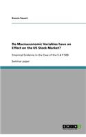 Do Macroeconomic Variables have an Effect on the US Stock Market?
