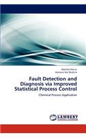 Fault Detection and Diagnosis via Improved Statistical Process Control