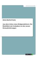 Aus dem Leben eines Religionslehrers. Ein Rückblick mit Gedanken zu den neuen Herausforderungen