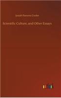 Scientific Culture, and Other Essays