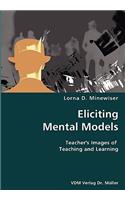 Eliciting Mental Models- Teacher's Images of Teaching and Learning