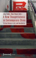 A New Thoughtfulness in Contemporary China – Critical Voices in Art and Aesthetics