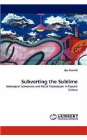 Subverting the Sublime