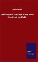 Genealogical Sketches of the Allen Family of Medfield