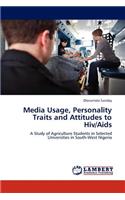 Media Usage, Personality Traits and Attitudes to Hiv/Aids
