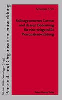 Selbstgesteuertes Lernen Und Dessen Bedeutung Fur Eine Zeitgemasse Personalentwicklung