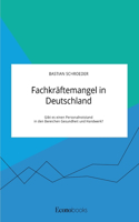 Fachkräftemangel in Deutschland. Gibt es einen Personalnotstand in den Bereichen Gesundheit und Handwerk?