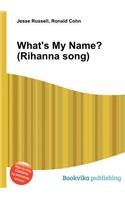 What's My Name? (Rihanna Song)