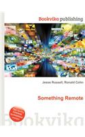 Something Remote
