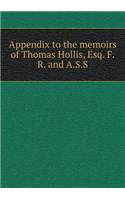 Appendix to the memoirs of Thomas Hollis, Esq. F.R. and A.S.S