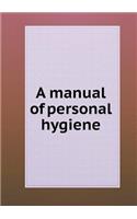 A Manual of Personal Hygiene