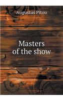 Masters of the show: (English)