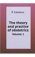 The theory and practice of obstetrics Volume 1