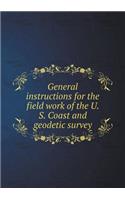 General instructions for the field work of the U. S. Coast and geodetic survey: (English)