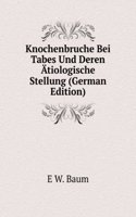 Knochenbruche Bei Tabes Und Deren Atiologische Stellung (German Edition)