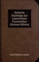 Kritische Nachtrage Zur Lateinischen Formenlehre (German Edition)