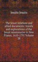 Jesuit relations and allied documents: travels and explorations of the Jesuit missionaries in New France, 1610-1791 Volume 38