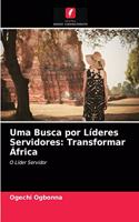 Uma Busca por Líderes Servidores: Transformar África