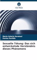 Sexuelle Tötung: Das sich entwickelnde Verständnis dieses Phänomens