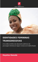 Identidades Femininas Transgressivas