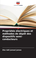 Propriétés électriques et méthodes de dépôt des dispositifs semi-conducteurs