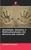 Identidade, Diáspora e Multiculturalismo