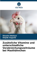 Zusätzliche Vitamine und unterschiedliche Verabreichungszeiträume bei Masthähnchen