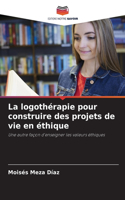 La logothérapie pour construire des projets de vie en éthique
