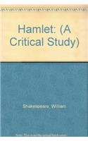 Hamlet: (A Critical Study)