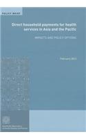 Direct Household Payments for Health Services in Asia and the Pacific: Impacts and Policy Options