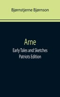 Arne; Early Tales and Sketches; Patriots Edition