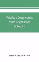 Melodia; a comprehensive course in sight-singing (solfeggio); the educational plan