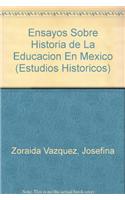 Ensayos Sobre Historia de La Educacion En Mexico