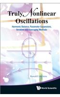 Truly Nonlinear Oscillations: Harmonic Balance, Parameter Expansions, Iteration, and Averaging Methods