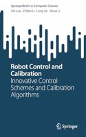 Robot Control and Calibration: Innovative Control Schemes and Calibration Algorithms