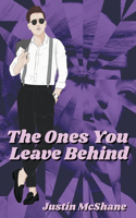 Ones You Leave Behind