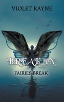 Break In: (1 Fairies Break)