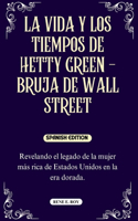 Vida Y Los Tiempos de Hetty Green - Bruja de Wall Street