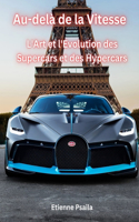 Au-delà de la Vitesse: L'Art et l'Évolution des Supercars et des Hypercars(Livres Automobiles)