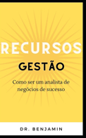 Gestão de Recursos: Como ser um analista de negócios de sucesso