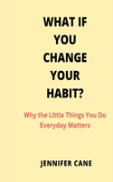 What If You Change Your Habit?