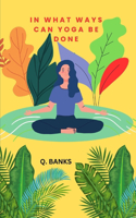 In what ways can yoga be done: Yoga is good for health