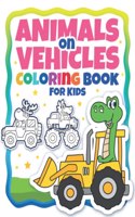 Animals On Vehicles Coloring Book For Kids (Ages 4-8)
